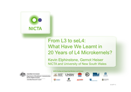 From L3 to Sel4: What Have We Learnt in 20 Years of L4 Microkernels? Kevin Elphinstone, Gernot Heiser NICTA and University of New South Wales