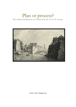 Plan Or Process? the Medieval Fortifications of Utrecht from the 12Th to 15Th Century