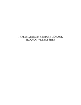 THREE SIXTEENTH-CENTURY MOHAWK IROQUOIS VILLAGE SITES the UNIVERSITY of the STATE of NEW YORK Regents of the University