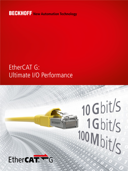 Ethercat G: Ultimate I/O Performance “With Ethercat G We Want to Help Customers Build the Best, Highest-Performing Machinery in the World”