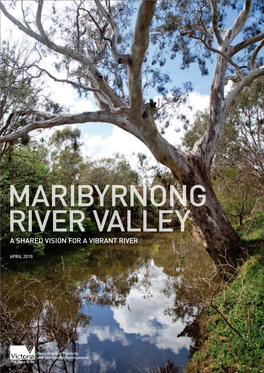 Maribyrnong River Valley a Shared Vision for a Vibrant River