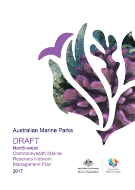 Draft North-West Commonwealth Marine Reserves Network Management Plan 2017, Director of National Parks, Canberra