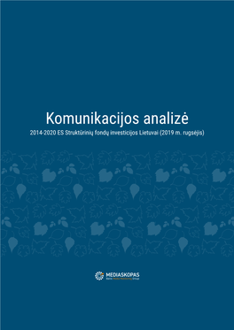Komunikacijos Analizė 2014-2020 ES Struktūrinių Fondų Investicijos Lietuvai (2019 M