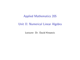 Applied Mathematics 205 Unit II: Numerical Linear Algebra