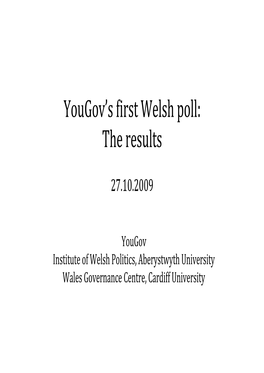 Y G ' Fi W L H Ll Yougov's First Welsh Poll: the Results the Results