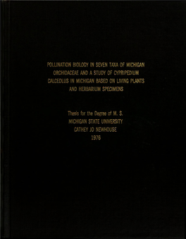 Pollination Biology in Seven Taxa of Michigan Drchidaceae and a Study of Cypripedium Calcedlus in Michigan Based on Living Plants and Herbarium Specimens