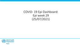 COVID- 19 Epi Dashboard: Epi Week 29 (25/07/2021) National COVID- 19 Cases and Deaths