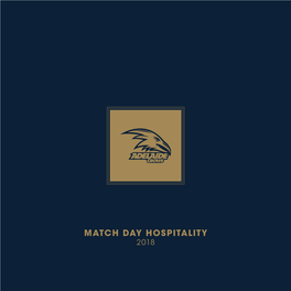 MATCH DAY HOSPITALITY 2018 There’S Something Special About Adelaide Football Club’S Hospitality and Events