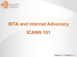 INTA and Internet Advocacy ICANN 101 Presentation Overview