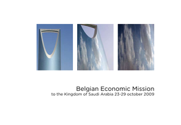 Belgian Economic Mission to the Kingdom of Saudi Arabia 23-29 October 2009 Belgian Economic Mission to the Kingdom Saudi Arabia 23-29 October 2009