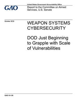 GAO-19-128, WEAPON SYSTEMS CYBERSECURITY: DOD Just