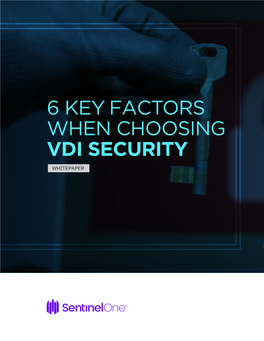 6 KEY FACTORS WHEN CHOOSING VDI SECURITY WHITEPAPER Contents