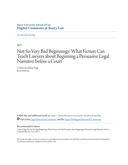 Not So Very Bad Beginnings: What Fiction Can Teach Lawyers About Beginning a Persuasive Legal Narrative Before a Court Cathren Koehlert-Page Barry University