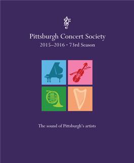 Pittsburgh Concert Society 2015–2016 • 73Rd Season