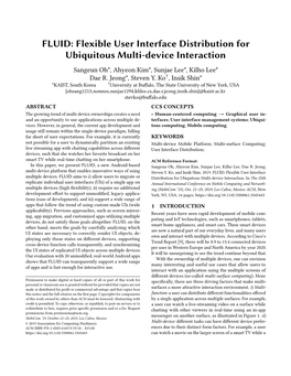 FLUID: Flexible User Interface Distribution for Ubiquitous Multi-Device Interaction Sangeun Oh*, Ahyeon Kim*, Sunjae Lee*, Kilho Lee* Dae R