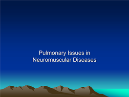 Pulmonary Issues in Neuromuscular Diseases Bassel Salman, MD