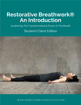 Restorative Breathwork® an Introduction Awakening the Transformational Power of the Breath Student/Client Edition