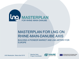 Masterplan for Lng on Rhine-Main-Danube Axis Building a Pioneer Market and Lng Artery for Europe