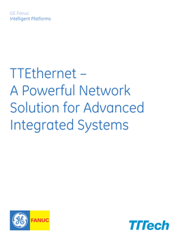 Ttethernet – a Powerful Network Solution for Advanced Integrated Systems Ttethernet: a Powerful Network Solution for Advanced Integrated Systems