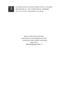 BANS, TESTS and ALCHEMY: FOOD SAFETY STANDARDS and the UGANDAN FISH EXPORT INDUSTRY Stefano Ponte DIIS Working Paper No 2005/19