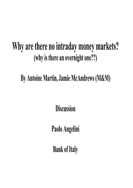 Why Are There No Intraday Money Markets? (Why Is There an Overnight One??)