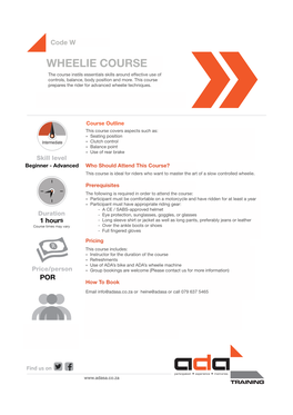 WHEELIE COURSE the Course Instils Essentials Skills Around Eﬀective Use of Controls, Balance, Body Position and More