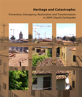 Heritage and Catastrophe: Prevention, Emergency, Restoration and Transformation in 2009 L’Aquila Earthquake This Page Intentionally Left Blank