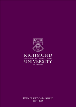 University Catalogue 2014–2015 an American Education, a British Setting, a Global Future Welcome to Richmond, the American International University in London