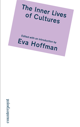 The Inner Lives of Cultures Eva Hoffman