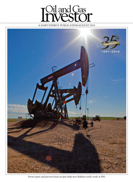 A HART ENERGY PUBLICATION/AUGUST 2016 Sweet Spots and Proven Frack Recipes Help New Bakken Wells Work at $50