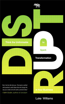 Disrupt: Think the Unthinkable to Spark Transformation in Your