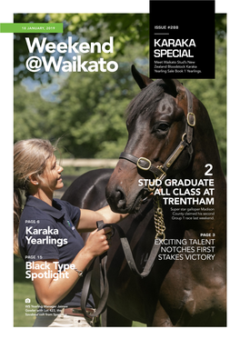 18 JANUARY, 2019 ISSUE #288 KARAKA Weekend SPECIAL Meet Waikato Stud’S New Zealand Bloodstock Karaka @Waikato Yearling Sale Book 1 Yearlings