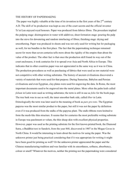 THE HISTORY of PAPERMAKING the Paper Was Highly Valuable at the Time of Its Invention in the First Years of the 2Nd Century A.D