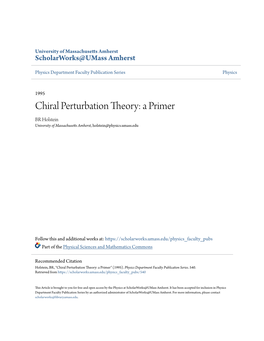 Chiral Perturbation Theory: a Primer BR Holstein University of Massachusetts Amherst, Holstein@Physics.Umass.Edu