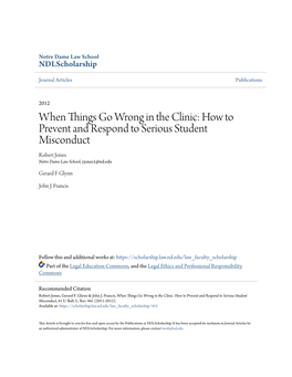 When Things Go Wrong in the Clinic: How to Prevent and Respond to Serious Student Misconduct Robert Jones Notre Dame Law School, Rjones1@Nd.Edu