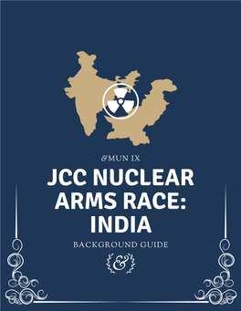 JCC NUCLEAR ARMS RACE: INDIA BACKGROUND GUIDE & Letters from the Directors