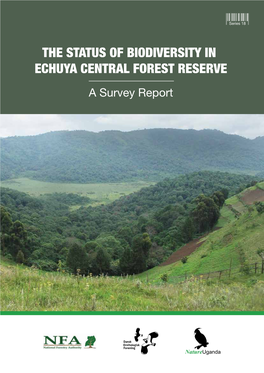The Status of Biodiversity in Echuya Central Forest Reserve” Is a Culmination of This Collaboration Effort to Document the Status of Biodiversity in Uganda