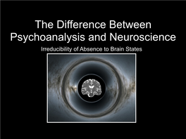 The Difference Between Psychoanalysis and Neuroscience Irreducibility of Absence to Brain States Doctoral Thesis: Popular Book: Youtube Philosophy