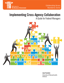 Implementing Cross-Agency Collaboration a Guide for Federal Managers