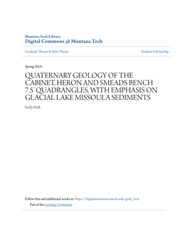 QUATERNARY GEOLOGY of the CABINET, HERON and SMEADS BENCH 7.5’ QUADRANGLES, with EMPHASIS on GLACIAL LAKE MISSOULA SEDIMENTS Emily Welk