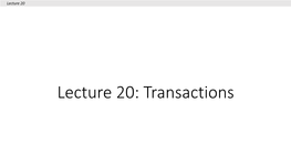 Lecture 20: Transactions Lecture 20 Announcements • Most Important Lesson from Project 3!??!!