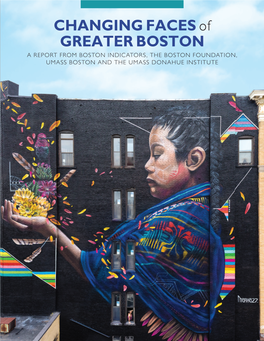 CHANGING FACES of GREATER BOSTON a REPORT from BOSTON INDICATORS, the BOSTON FOUNDATION, UMASS BOSTON and the UMASS DONAHUE INSTITUTE the PROJECT TEAM