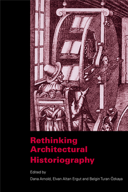 Rethinking Architectural Historiography Begins by Renegotiating Foundational and 9 Contemporary Boundaries of Architectural History in Relation to Other Cognate ﬁelds