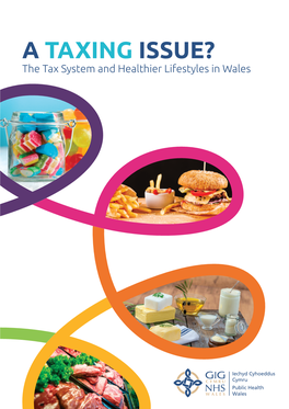 A TAXING ISSUE? the Tax System and Healthier Lifestyles in Wales Authors Adam Jones, Dr Sumina Azam & Prof