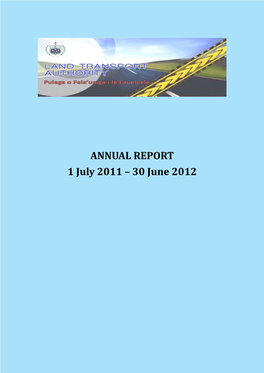 ANNUAL REPORT 1 July 2011 – 30 June 2012 OFFICE ADDRESS Land Transport Authority Private Bag Vaitele Apia