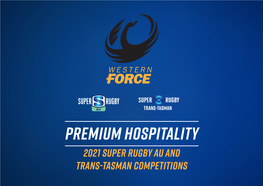 PREMIUM HOSPITALITY 2021 Super Rugby Au and Trans-Tasman Competitions Join Us As WA Rugby Gets Super Again