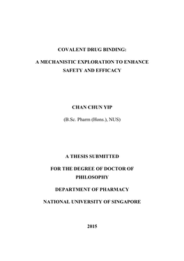 COVALENT DRUG BINDING: a MECHANISTIC EXPLORATION to ENHANCE SAFETY and EFFICACY CHAN CHUN YIP (B.Sc. Pharm (Hons.), NUS) a THES