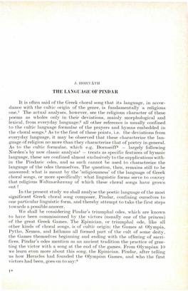 THE LANGUAGE of PINDAR It Is Often Said of the Greek Choral Song That Its Language, in Accor Dance with the Cultic Origin of T