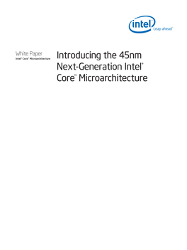 Introducing the 45Nm Next-Generation Intel® Core™ Microarchitecture White Paper Introducing the 45Nm Next-Generation Intel® Core™ Microarchitecture