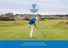 RICK VALENTINE GOLF SCHOOLS St Andrews, Scotland | Summer 2021 Camps CONTENTS